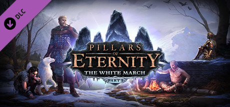 Pillars of Eternity - The White March: Part I